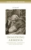 Imagining Armenia: Orientalism, Ambiguity and Intervention, 1879-1925 (Cultural History of Modern war)
