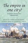 The Empire in One City?: Liverpool's Inconvenient Imperial Past (Studies in Imperialism)