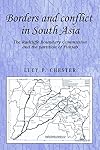 Borders and Conflict in South Asia: The Radcliffe Boundary Commission and the Partition of Punjab
