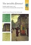The Invisible Flaneuse?: Gender, Public Space and Visual Culture in Nineteenth Century Paris (Issues in Art History)