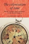 The Colonisation of Time (Studies in Imperialism)