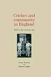 Cricket and Community in England: 1800 to the Present Day