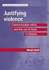 Justifying violence : communicative ethics and the use of force in Kosovo