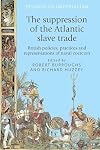 The suppression of the atlantic slave trade : British policies, practices and representations of naval coercion
