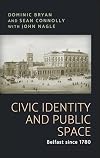 Civic identity and public space: Belfast since 1780