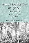 British imperialism in Cyprus, 1878-1915: The inconsequential possession (Studies in Imperialism)