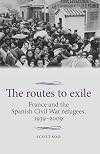 The routes to exile : France and the Spanish Civil War refugees, 1939-2009