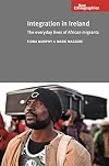 Integration in Ireland : the everyday lives of African migrants