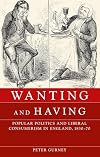 Wanting and having : popular politics and liberal consumerism in England, 1830-70