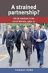A strained partnership? : US-UK relations in the era of dΓ©Μtente, 1969-77