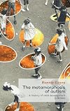 The metamorphosis of autism : a history of child development in Britain