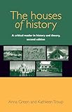 The Houses Of History A Critical Reader In History And Theory