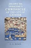 Jacopo Da Varagine's Chronicle of the City of Genoa (Manchester Medieval Sources)