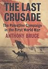 The Last Crusade: The Palestine Campaign in the First World War