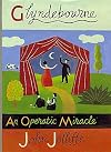 Glyndebourne: An Operatic Miracle