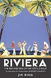 Riviera: The Rise and Rise of the Cote d'Azur