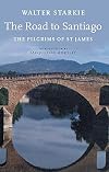 The Road to Santiago: Pilgrims of St. James