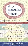 Well Remembered Friends: Eulogies on Celebrated Lives