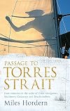 Passage to Torres Strait: Four Centuries in the Wake of Great Navigators, Mutineers, Castaways and Beachcombers