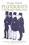 Plutocrats: A Rothschild Inheritance