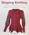 Shaping Knitting: A Designer's Guide to Understanding Stitches
