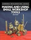 Making and Using Small Workshop Tools (Crowood Metalworking Guides)