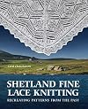 Shetland Fine Lace Knitting: Recreating Patterns from the Past.