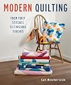 Modern Quilting: From First Stitches to Finishing Touches