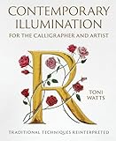 Contemporary Illumination for the Calligrapher and Artist: Traditional Techniques Reinterpreted