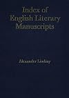 Index of English Literary Manuscripts: Volume 3, Part 2, John Gay-Ambrose Philips