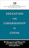 Education for Librarianship in China (Education of Library and Information Professionals)