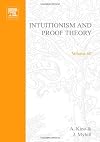 Intuitionism and Proof Theory: Conference Proceedings (Study in Logic & Foundation of Mathematics)