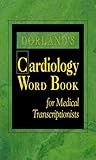 Dorlands Cardiology Word Book For Medical Transcriptionist