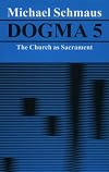 Dogma 5: The Church As Sacrament