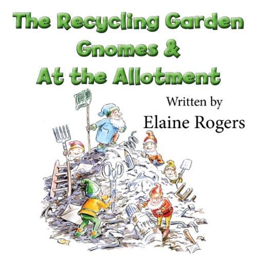 Cover of Recycling Garden Gnomes and at the Allotment