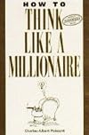 How to Think Like a Millionaire: Ten of the Richest Men in the World and the Secrets of Their Success