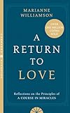 A Return to Love: Reflections on the Principles of a "Course in Miracles" - Marianne Williamson