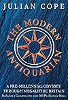The Modern Antiquarian: A Pre-Millennial Odyssey Through Megalithic Britain - Julian Cope