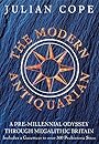 The Modern Antiquarian: A Pre-Millennial Odyssey Through Megalithic Britain - Julian Cope