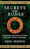 Secrets of the Runes: Discover the Magic of the Ancient Runic Alphabet