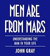 Men are from Mars: Understanding the Man in Your Life