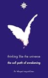 Thinking Like the Universe: The Sufi Path of Awakening