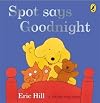 Spot Says Goodnight (Fun with Spot)