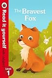 The Bravest Fox Read It Yourself With Ladybird Level 1