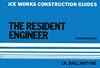 The Resident Engineer (ICE Works Construction Guides)
