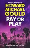 Pay or Play (A Charlie Waldo novel, 3)
