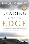 Leading on the Edge: Extraordinary Stories and Leadership Insights from The World's Most Extreme Workplace