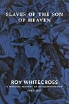 SLAVES OF THE SON OF HEAVEN: A PERSONAL ACCOUNT OF AN AUSTRALIAN POW 1942-1945