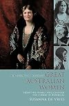 The complete book of Great Australian women : thirty-six women who changed the course of Australia