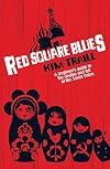 Red Square Blues: A Beginner's Guide to the Decline and Fall of the Soviet Union